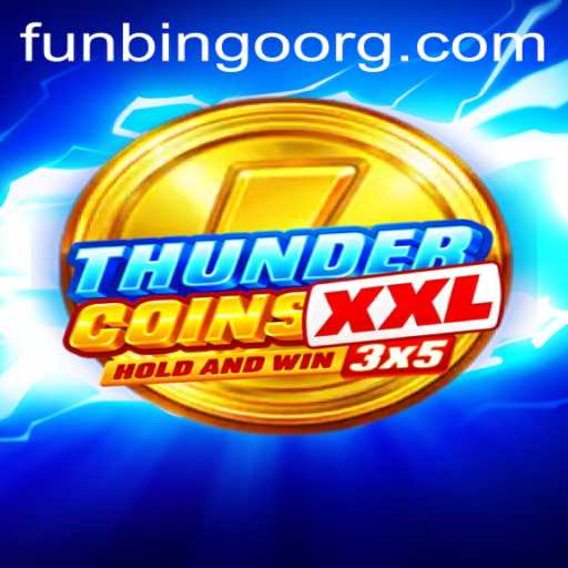Unraveling the Excitement of ThunderCoinsXxl Featuring FunBingo